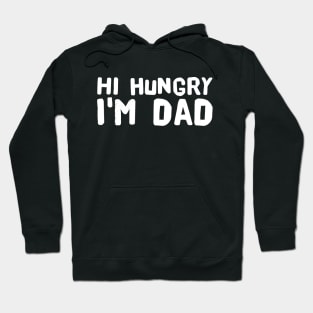 Hi Hungry I'm Dad Hoodie